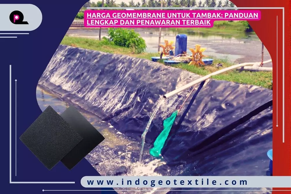 Harga Geomembrane Untuk Tambak_ Panduan Lengkap dan Penawaran Terbaik