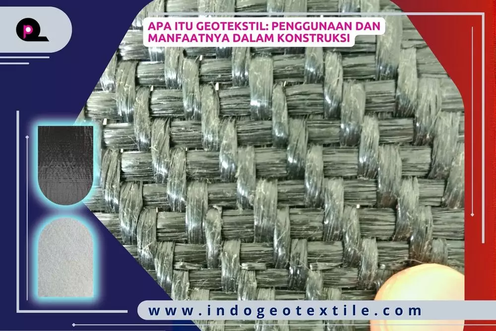 Apa Itu Geotekstil_ Penggunaan dan Manfaatnya dalam Konstruksi