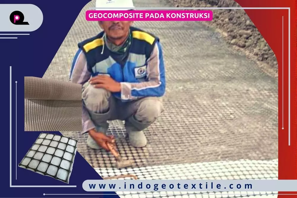 Geocomposite Pada Konstruksi