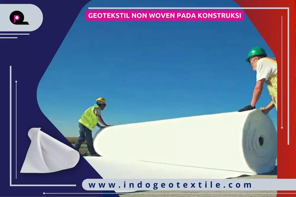 Geotekstil Non Woven Pada Konstruksi