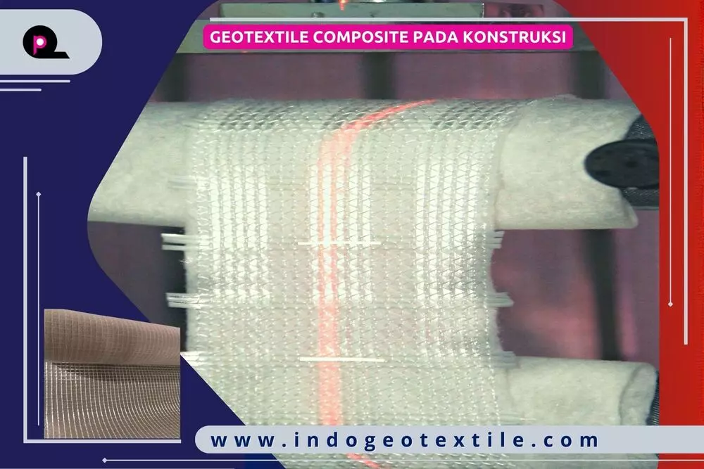 Geotextile Composite Pada Konstruksi
