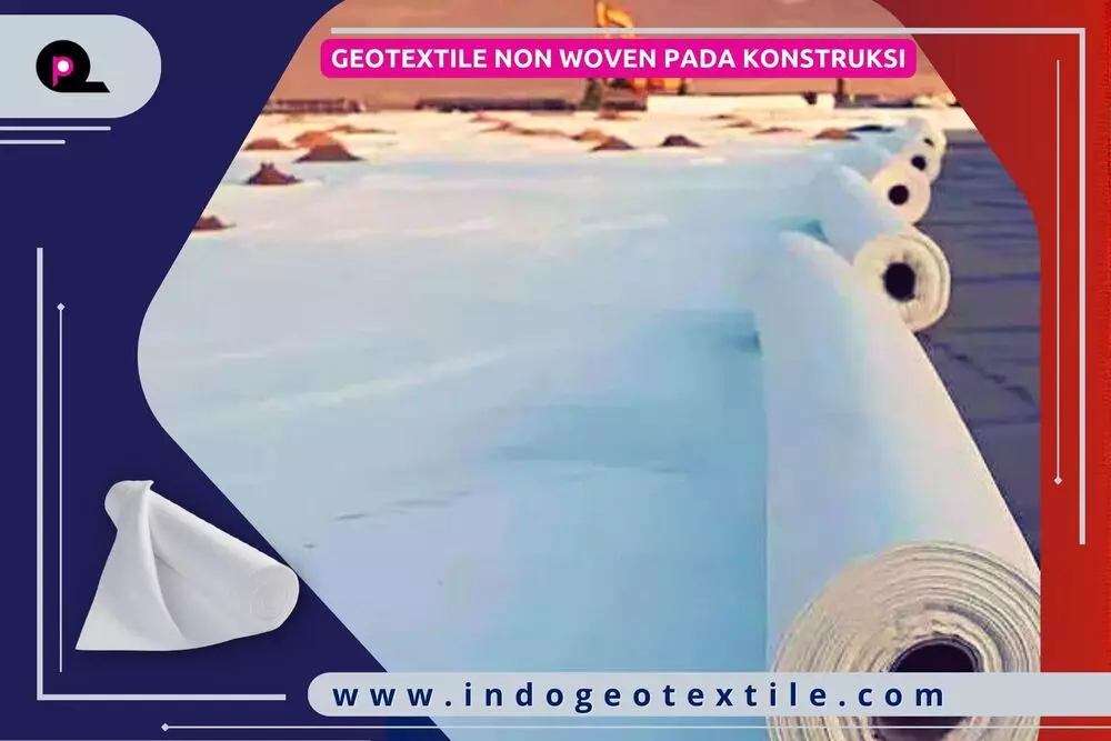 Geotextile Non Woven Pada Konstruksi