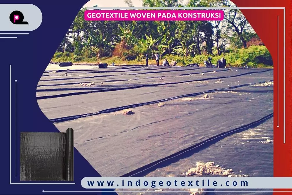 Geotextile Woven Pada Konstruksi