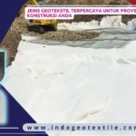 Jenis Geotekstil Terpercaya untuk Proyek Konstruksi Anda