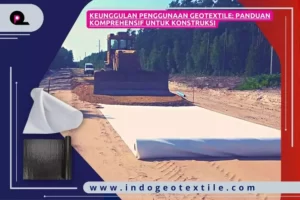 Keunggulan Penggunaan Geotextile_ Panduan Komprehensif untuk Konstruksi