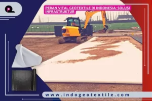 Peran Vital Geotextile di Indonesia_ Solusi Infrastruktur