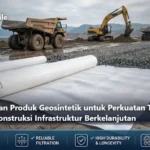 Pemasangan Produk Geosintetik untuk Perkuatan Tanah dan Efisiensi Konstruksi Infrastruktur Berkelanjutan